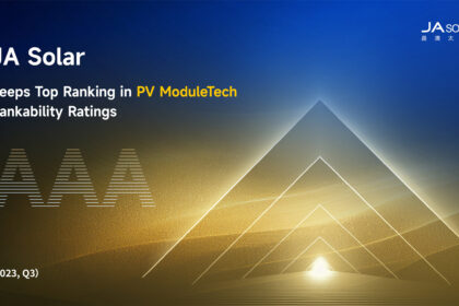 JA Solar retains highest AAA rating in PV ModuleTech bankability rankings